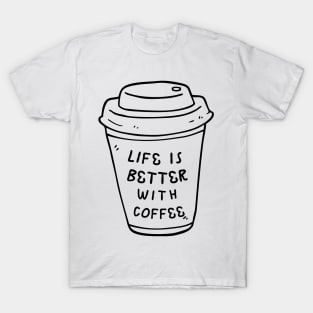 Life is Better With Coffee T-Shirt